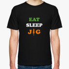 Eat.Sleep.Jig