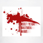 Keep your brother alive