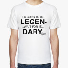 It going to be legendary!