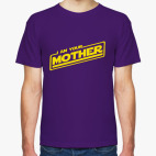 Я твоя мать