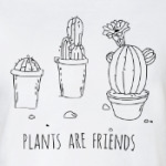 Plants are friends