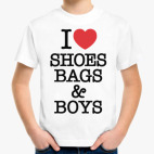 Детская классическая футболка I Love Shoes Bags and Boys