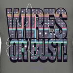 Wires Or Bust!