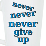 Never give up