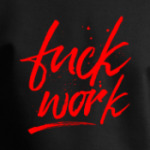 Fuck Work