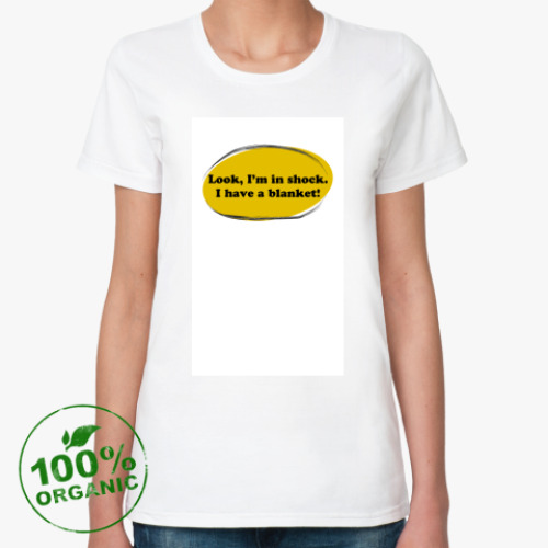 Женская футболка из органик-хлопка с принтом  Шоковое одеялко
