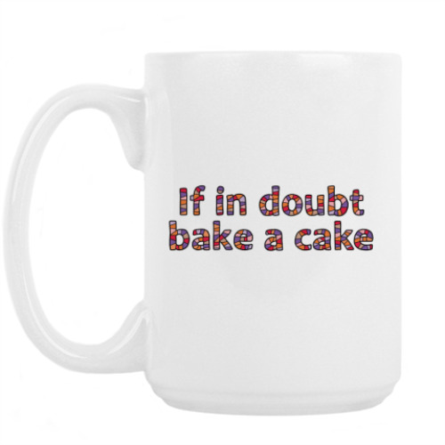 Кружка с принтом if in doubt bake a cake