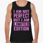 I am not perfect but i am limited edition