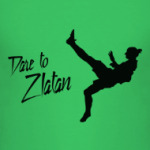 Dare to zlatan