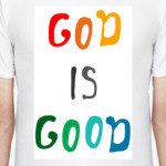 GOD IS GOOD