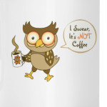 Not Coffee