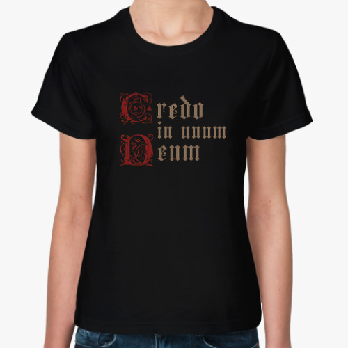 Женская футболка с принтом Credo in unum Deum