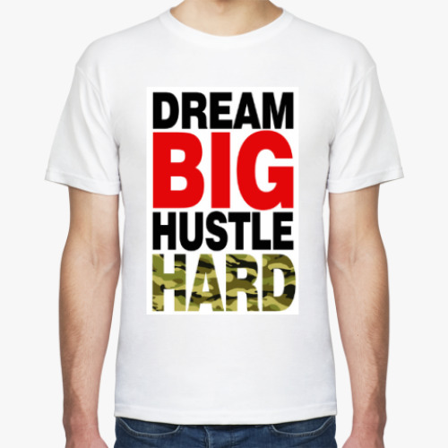 Футболка с принтом Dream BIG - Hustle HARD