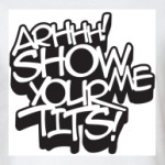 'Show me your tits'