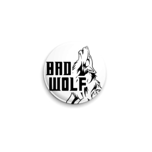Значок 25мм с принтом Bad Wolf