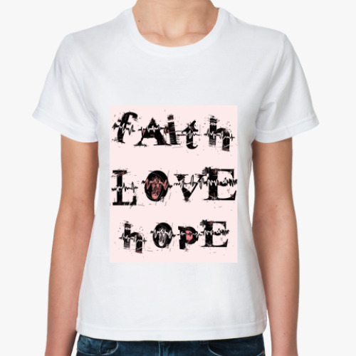 Классическая футболка с принтом Faith LOVE Hope
