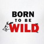 Born to be wild