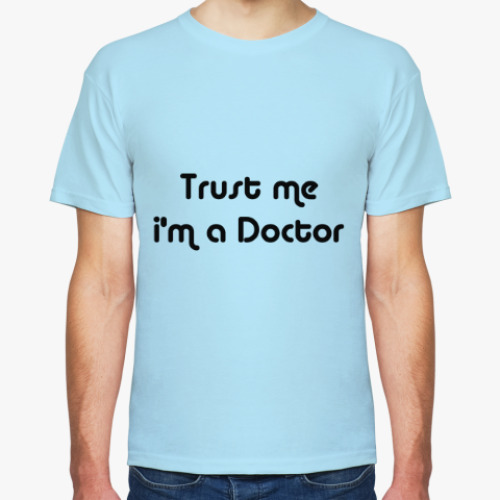 Футболка с принтом Trust me i'm a Doctor