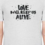 Love will keep me alive