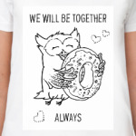 we will be together always