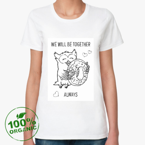 Женская футболка из органик-хлопка с принтом we will be together always