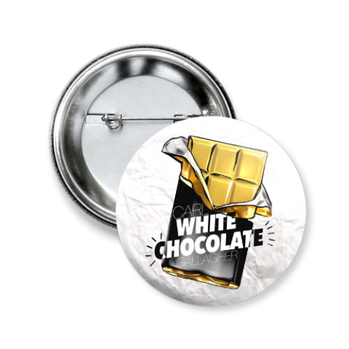 Значок 50мм с принтом Carl WHITE CHOCOLATE Gallagher. Shameless