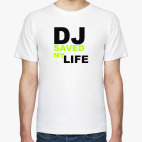DJ SAVED MY LIFE