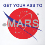 Get your ass to Mars