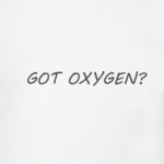 Got oxygen?