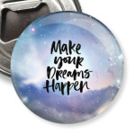Make your dreams happen