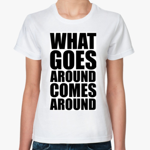 Классическая футболка с принтом What goes around