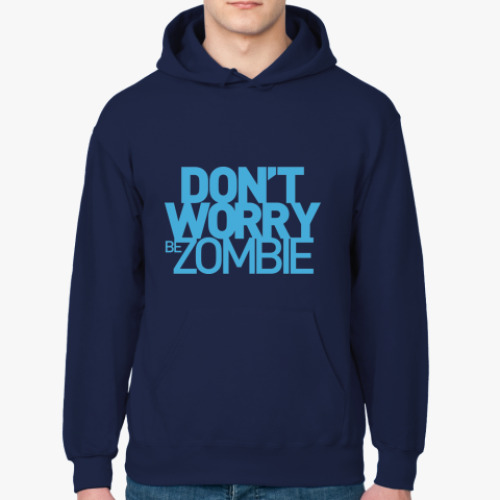 Толстовка худи с принтом Dont worry be zombie!