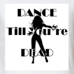 Танцуй пока не умрешь