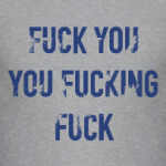 Fuck you you fucking fuck