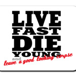 Live Fast Die Young