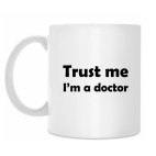 Trust me I'm a doctor