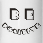 Be positive