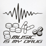 Music is My Drug