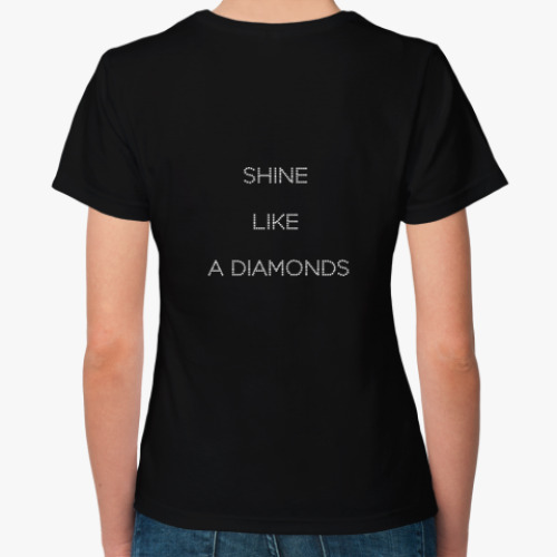 Женская футболка с принтом Shine like a diamonds
