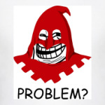Problem?