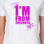 IM FROM CHECHNYA