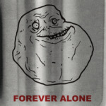 Forever alone