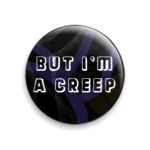  but I'm a creep