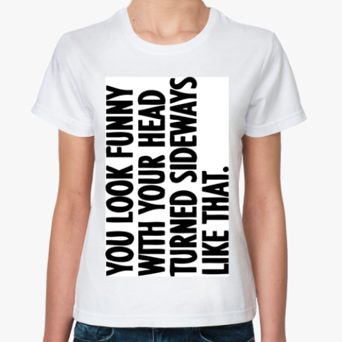 Классическая футболка с принтом  You look funny