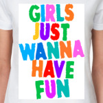 Girls Just Wanna Have Fun