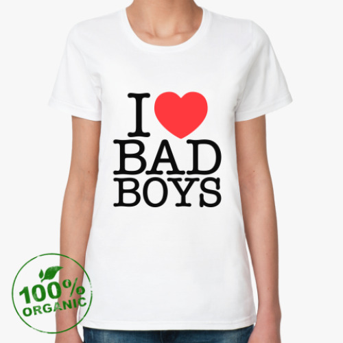 Женская футболка из органик-хлопка с принтом  I love BAD BOYS