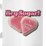 Hey Sugar!