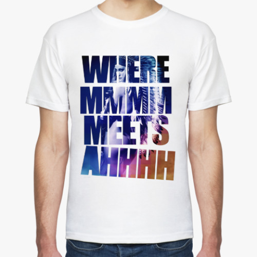 Футболка с принтом  WHERE MMMM MEETS AHHHH
