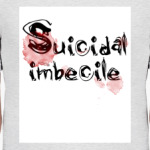  Suicidal imbecile