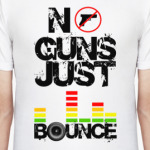 No Guns Just Bounce